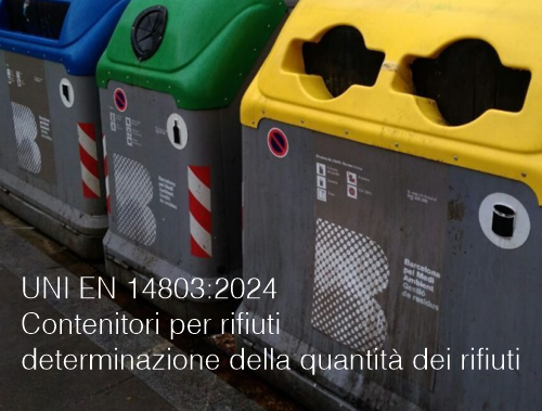 UNI EN 14803:2024 - Contenitori per rifiuti determinazione della quantità dei rifiuti 
