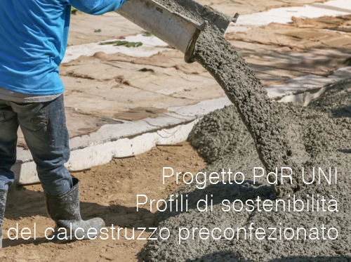 Progetto PdR UNI - Profili di sostenibilità del calcestruzzo preconfezionato