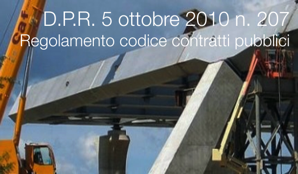 D.P.R. 5 ottobre 2010 n. 207 Regolamento codice contratti pubblici