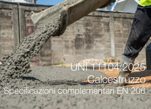UNI 11104:2025 / Calcestruzzo - Specificazioni complementari EN 206
