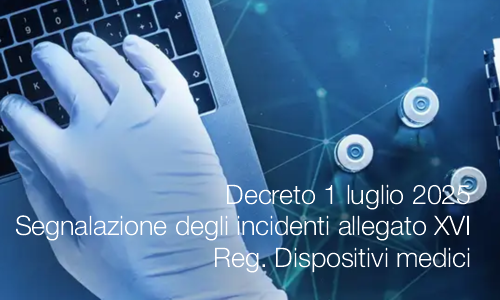 Decreto 1 luglio 2025 / Segnalazione degli incidenti allegato XVI Reg. Dispositivi medici