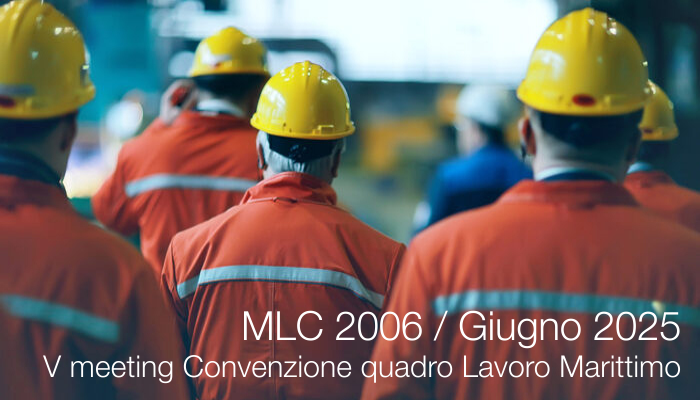V meeting Convenzione Quadro lavoro marittimo MLC 2006 / Giugno 2025