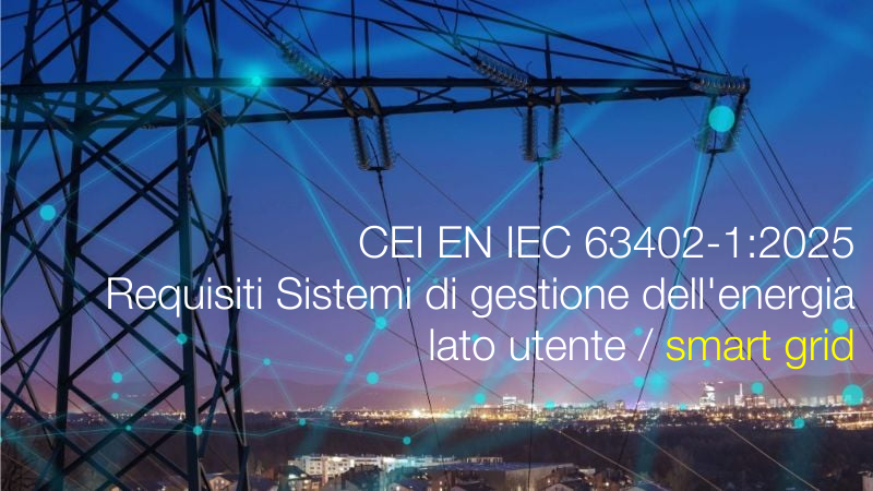 CEI EN IEC 63402-1:2025 / Requisiti Sistemi di gestione dell'energia lato utente