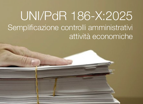 UNI/PdR 186-X:2025 Semplificazione controlli  amministrativi  attività economiche