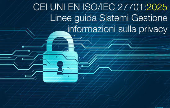 CEI UNI EN ISO/IEC 27701:2025 / Linee guida Sistemi di gestione delle informazioni sulla privacy