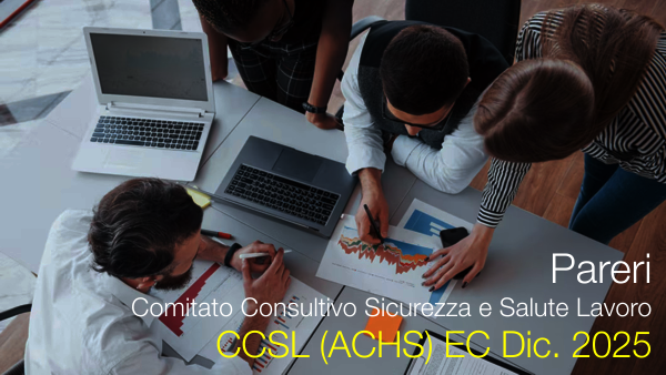 Nuovi pareri Comitato consultivo per la sicurezza e la salute sul lavoro / CCSL (ACHS) EC Dic. 2025