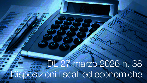 Decreto-Legge 27 marzo 2026 n. 38 / Disposizioni fiscali ed economiche urgenti