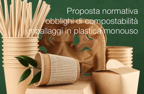 Proposta normativa obblighi di compostabilità di alcuni imballaggi in plastica monouso