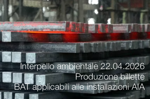 Interpello ambientale 22.04.2026 - Produzione billette: BAT applicabili alle installazioni AIA