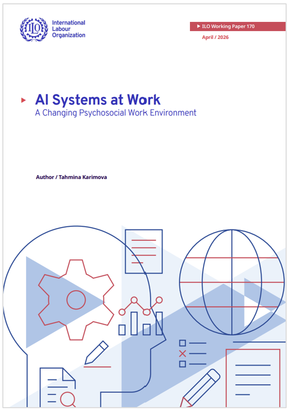 AI Systems @ Work - A Changing Psychosocial Work Environment / ILO April 2026 AI Systems @ Work - A Changing Psychosocial Work Environment / ILO April 2026