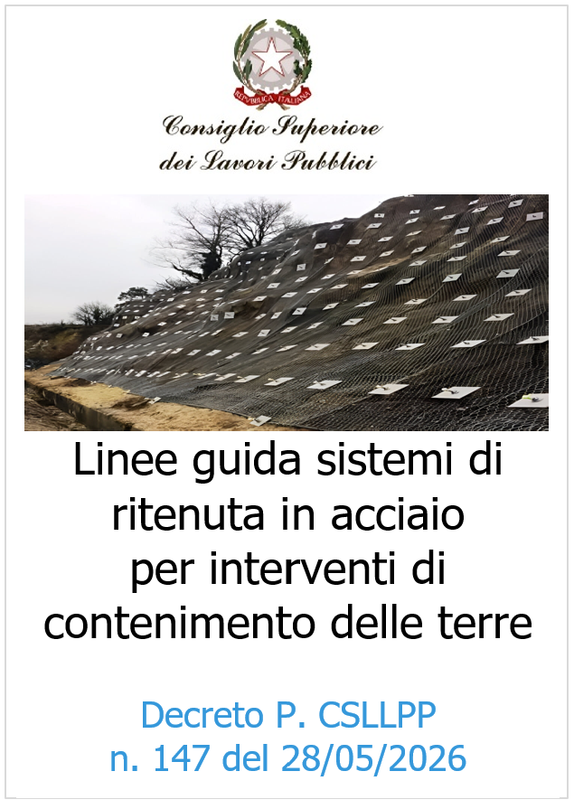 Linee guida sistemi di ritenuta in acciaio per interventi di contenimento delle terre / Decreto P. CSLLPP n. 147 del 28/05/2026 Linee guida sistemi di ritenuta in acciaio per interventi di contenimento delle terre / Decreto P. CSLLPP n. 147 del 28/05/2026