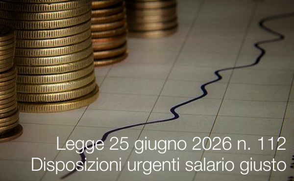 Legge 25 giugno 2026 n. 112 /&nbsp;Disposizioni urgenti in materia di salario giusto