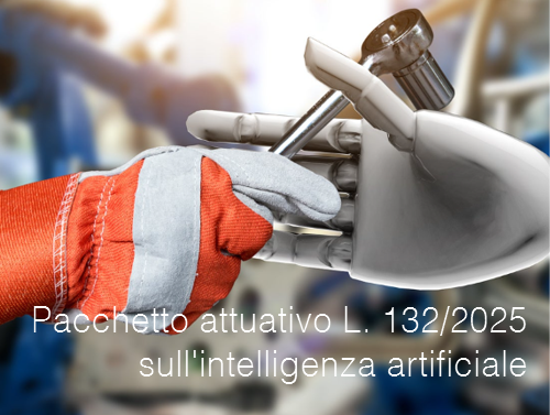 Pacchetto attuativo Legge 132/2025 sull'intelligenza artificiale