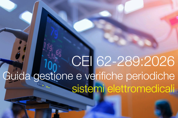 CEI 62-289:2026 / Guida gestione e verifiche periodiche sistemi elettromedicali