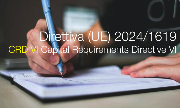 Direttiva (UE) 2024/1619 / CRD VI - Capital Requirements Directive VI