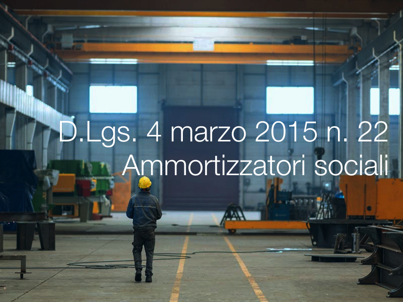 Decreto Legislativo 4 marzo 2015 n. 22 / Ammortizzatori sociali