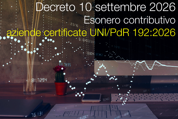 Decreto 10 settembre 2026 / Esonero contributivo aziende certificate UNI/PdR 192:2026