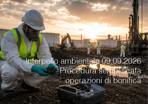 Interpello ambientale 08.09.2026 / Procedura semplificata per le operazioni di bonifica