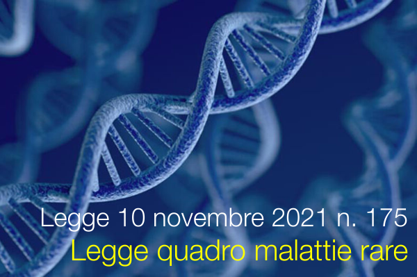 Legge 10 novembre 2021 n. 175 /&nbsp;Legge quadro malattie rare