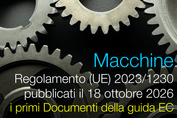 Regolamento Macchine (UE) 2023/1230:&nbsp;pubblicati il 18 ottobre 2026 i primi Documenti