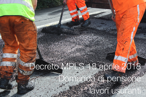 Decreto MPLS 18 aprile 2018 Domanda di pensione lavori usuranti