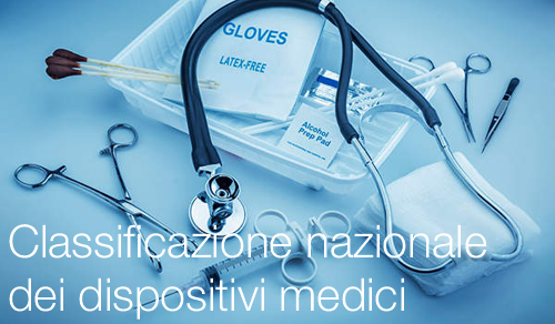 Classificazione nazionale dispositivi medici Classificazione nazionale dispositivi medici