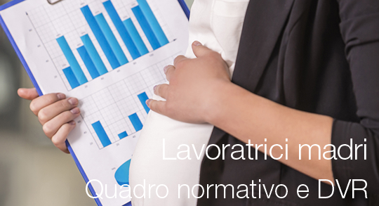 Lavoratrici madri quadro normativo DVR