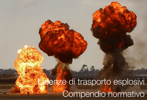 Licenze di trasporto esplosisi   Compendio normativo