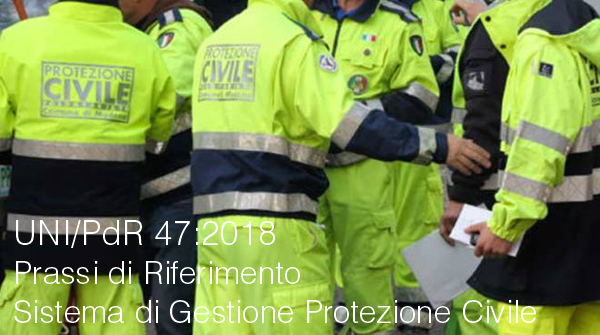 UNI PdR 47 2018 Sistema Gestione Protezione civile