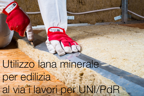 Utilizzo lana minerale per edilizia al via i lavori per UNI Pdr