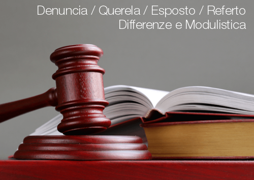 Denuncia  Querela  Esposto  Referto   Differenze e Modulistica