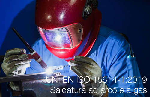 UNI EN ISO 15614 1 2019 Saldatura ad arco e a gas
