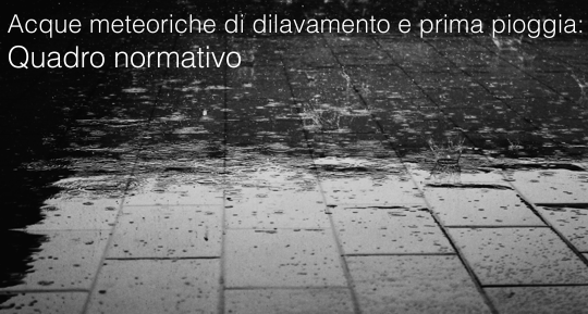 Acque meteoriche di dilavamento e di prima pioggia Quadro normativo