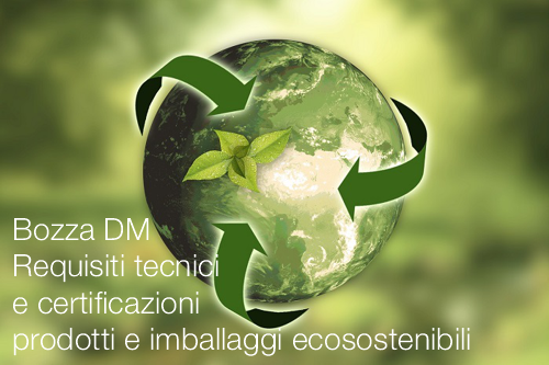 Bozza DM Requisiti tecnici e certificazioni prodotti e imballaggi ecosostenibili