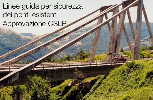 Linee guida per sicurezza dei ponti esistenti Approvazione CSLP