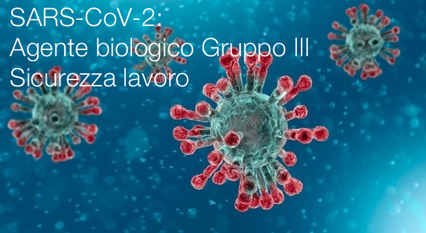 SARS CoV 2 agente biologico sicurezza lavoro Gruppo 3