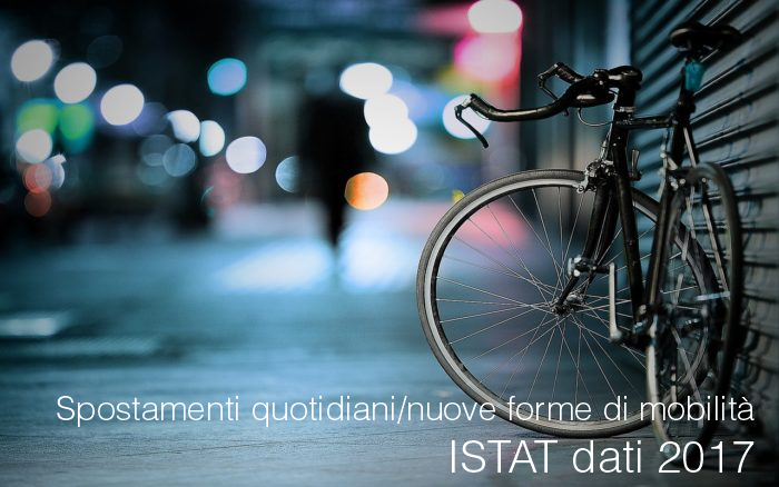 Spostamenti quotidiani e nuove forme di mobilit   ISTAT dati 2017 