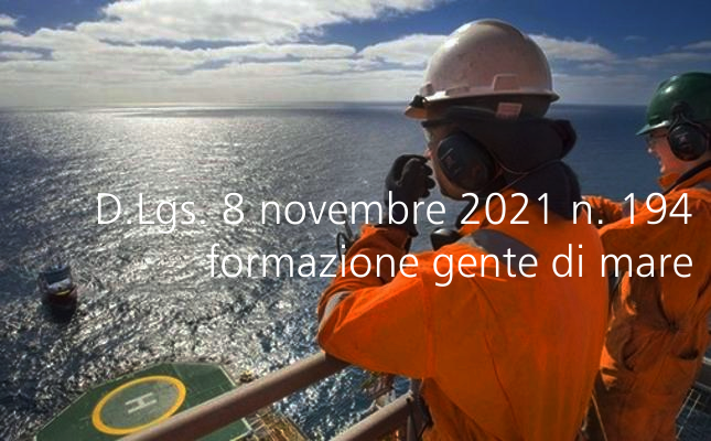 Decreto Legislativo 8 novembre 2021 n  194   Requisiti minimi di formazione per la gente di mare
