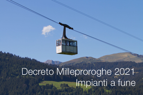 Decreto Milleproroghe 2021 Impianti a fune