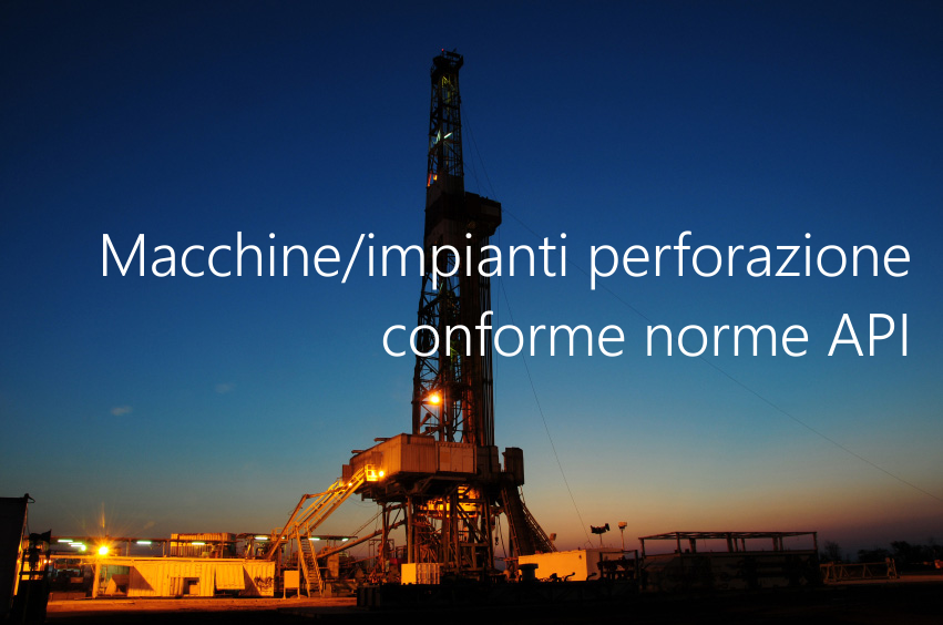 Macchine impianti perforazione conforme norme API