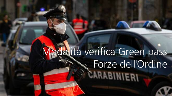 Modalita  verifica Green pass per le Forze dell Ordine