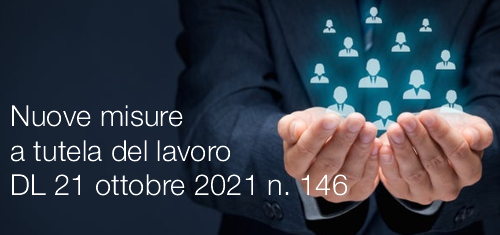 Nuove misure a tutela del lavoro Decreto Legge 21 ottobre 2021 n  146