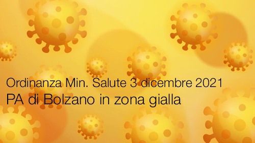 Ordinanza Ministero della Salute 3 dicembre 2021  PA di Bolzano in zona gialla
