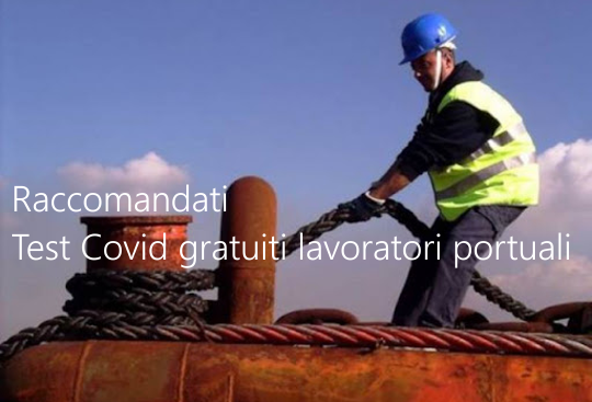 Raccomandati test covid gratuiti lavoratori portuali