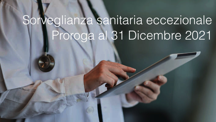 Sorveglianza sanitaria eccezionale proroga 31 dicembre 2021