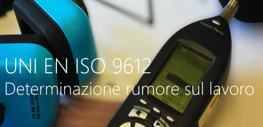 UNI EN ISO 9612 Determinazione rumore sul lavoro