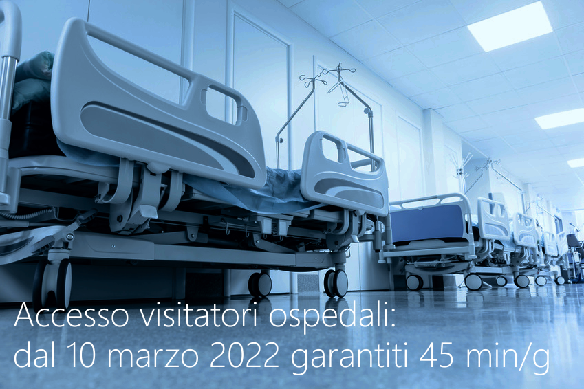 Accesso visitatori ospedali dal 10 marzo 2022  garantiti almeno 45 minuti giorno 