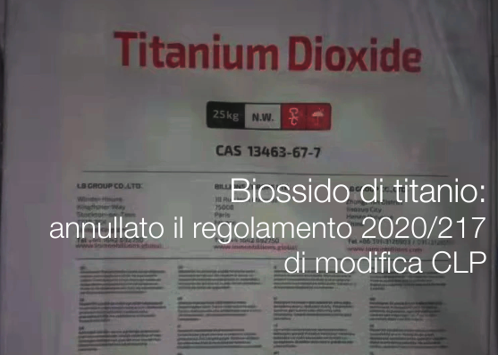 Biossido di titanio   annullato il regolamento 2020 217 di modifica CLP