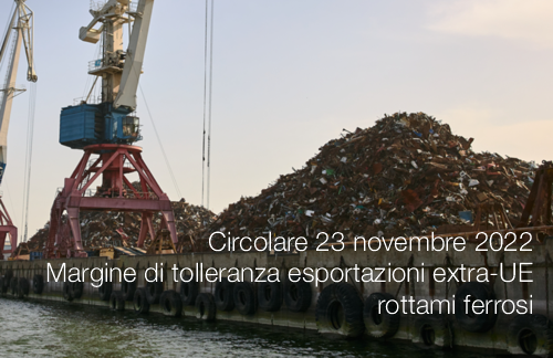 Circolare 23 novembre 2022   Margine di tolleranza esportazioni extra UE di rottami ferrosi