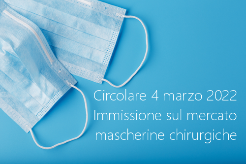 Circolare 4 marzo 2022   Immissione sul mercato mascherine chirurgiche